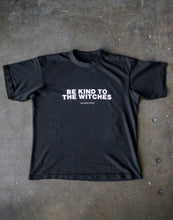 Load image into Gallery viewer, BE KIND TO THE WITCHES (BLACK) Premium Heavyweight Oversize T