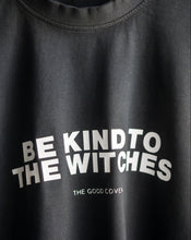 Load image into Gallery viewer, BE KIND TO THE WITCHES (BLACK) Premium Heavyweight Oversize T
